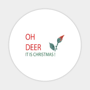 OH DEER IT IS CHRISTMAS Magnet